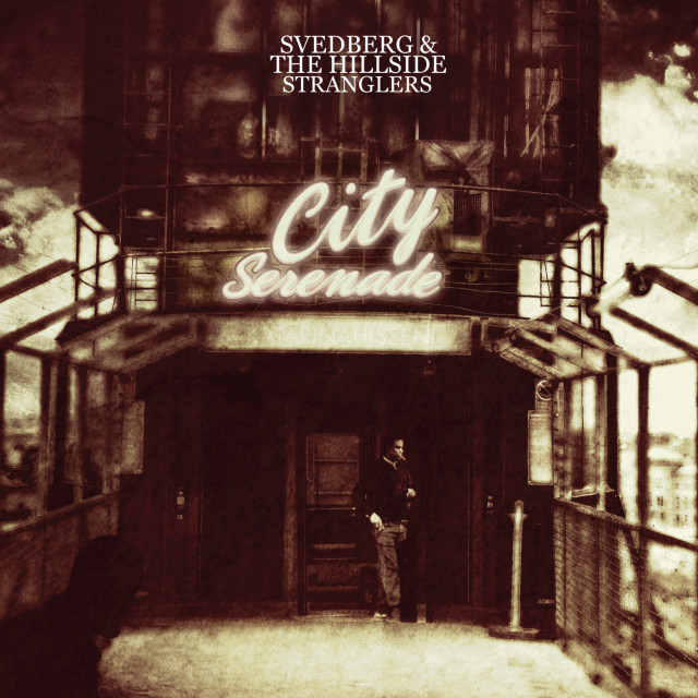 Svedberg & The Hillside Stranglers 'City Serenade'